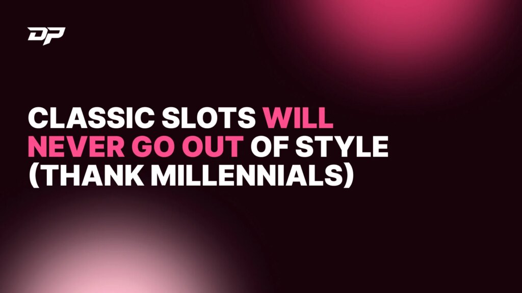 Les machines à sous classiques ne se démoderont jamais (merci les millennials) | 1776217521 Les machines a sous classiques ne se demoderont jamais merci